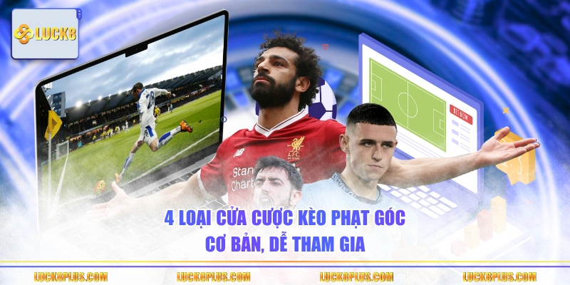 4 loại cửa cược kèo phạt góc cơ bản, dễ tham gia