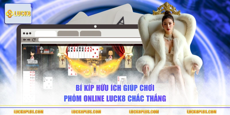 Bí kíp hữu ích giúp chơi Phỏm online LUCK8 chắc thắng