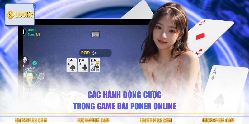 Các hành động cược trong game bài Poker online