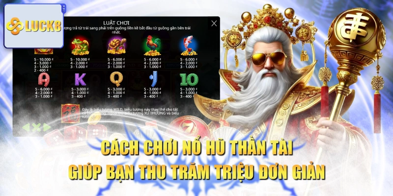 Cách Chơi Nổ Hũ Thần Tài Giúp Bạn Thu Trăm Triệu Đơn Giản