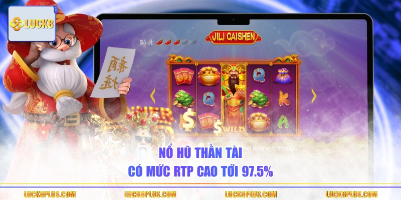 Nổ hũ Thần Tài có mức RTP cao tới 97.5%